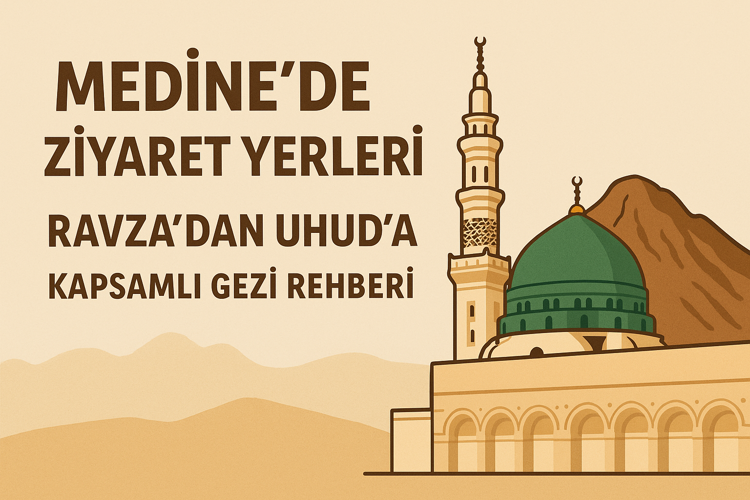 Medine’de Ziyaret Yerleri: Ravza’dan Uhud’a Kapsamlı Gezi Rehberi